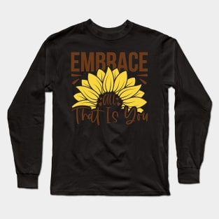 embrace all ttat is you Long Sleeve T-Shirt